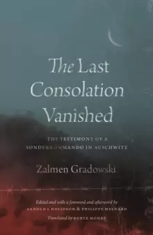 Image of The Last Consolation Vanished : The Testimony of a Sonderkommando in Auschwitz