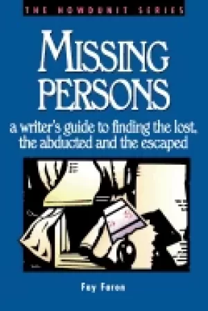 Image of missing persons a writers guide to finding the lost the abducted and the es