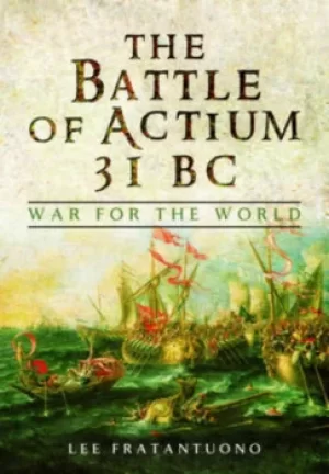 Image of The Battle of Actium 31 BC by Lee Fratantuono