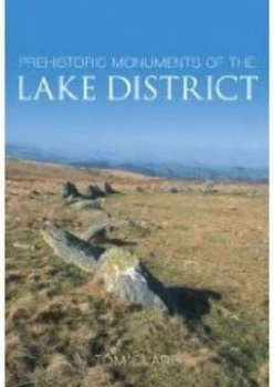 Image of Prehistoric Monuments of the Lake District by Tom Clare Paperback