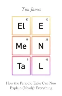 Image of Elemental : How the Periodic Table Can Now Explain (Nearly) Everything