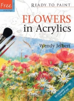 Image of Flowers in Acrylics by Wendy Jelbert Paperback