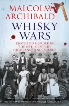 Image of Whisky Wars : Riots and Murder in the 19th century Highlands and Islands