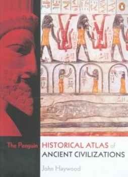 Image of The Penguin Historical Atlas of Ancient Civilisations by John Haywood Paperback