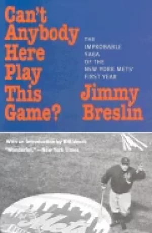 Image of cant anybody here play this game the improbable saga of the new york mets f