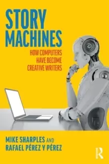 Image of Story Machines: How Computers Have Become Creative Writers : How Computers Have Become Creative Writers