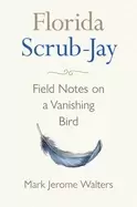 Image of florida scrub jay field notes on a vanishing bird