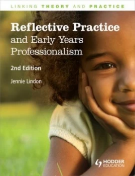 Image of Reflective Practice and Early Years Professionalism by Jennie Lindon Paperback