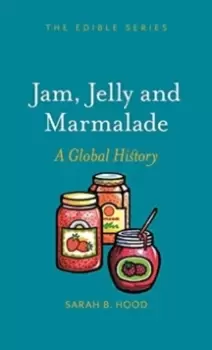 Image of Jam, Jelly and Marmalade : A Global History