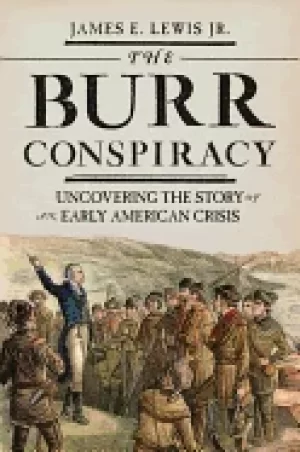 Image of burr conspiracy uncovering the story of an early american crisis