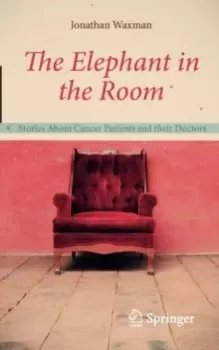 Image of The Elephant in the Room : Stories About Cancer Patients and their Doctors