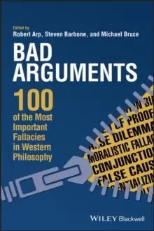 Image of Bad Arguments : 100 of the Most Important Fallacies in Western Philosophy