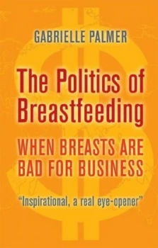 Image of The Politics of Breastfeeding by Gabrielle Palmer Paperback