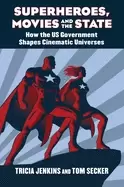 Image of superheroes movies and the state how the u s government shapes cinematic un