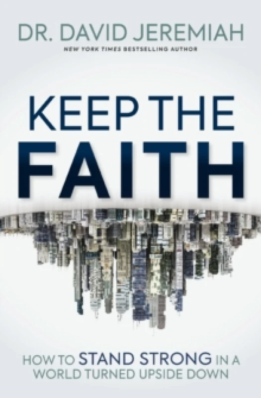 Image of Keep the Faith : How to Stand Strong in a World Turned Upside-Down Paperback / softback