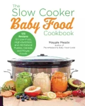 Image of slow cooker baby food cookbook 125 recipes for low fuss high nutrition and
