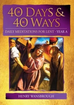 Image of 40 Days and 40 Ways Year a by Dom Henry Wansbrough Book