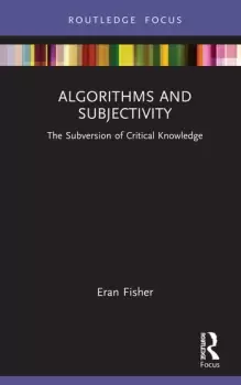 Image of Algorithms and SubjectivityThe Subversion of Critical Knowledge