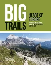 Image of Big Trails: Heart of Europe : The best long-distance trails in Western Europe and the Alps