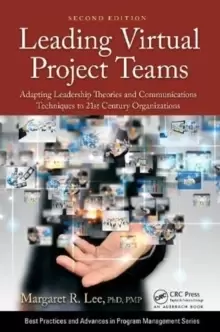 Image of Leading Virtual Project Teams : Adapting Leadership Theories and Communications Techniques to 21st Century Organizations