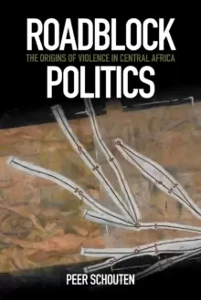 Image of Roadblock Politics : The Origins of Violence in Central Africa