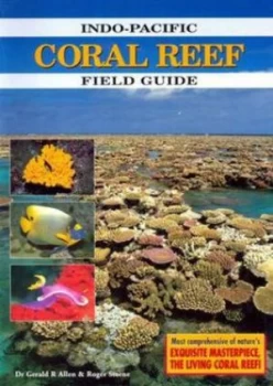 Image of Indo-Pacific Coral Reef Guide by Gerald R Allen