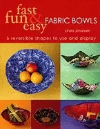 Image of fast fun and easy fabric bowls 5 reversible shapes to use and display