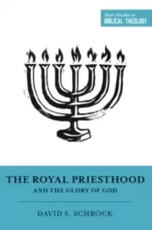 Image of The Royal Priesthood and the Glory of God