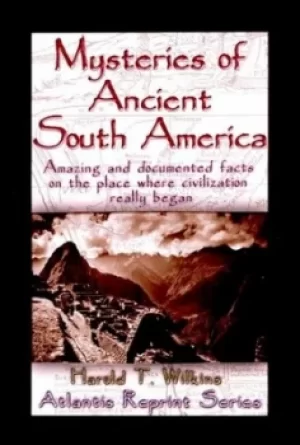 Image of Mysteries of Ancient South America by Harold T. Wilkins