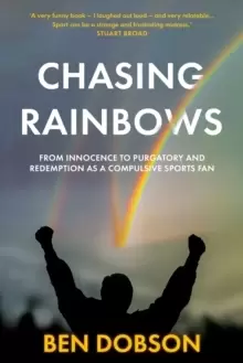 Image of Chasing Rainbows : From Innocence to Purgatory and Redemption as a Compulsive Sports Fan