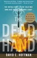 Image of dead hand the untold story of the cold war arms race and it