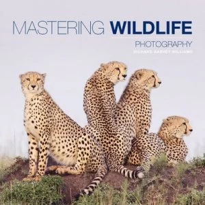 Image of Mastering Wildlife Photography by Richard Garvey-Williams Book