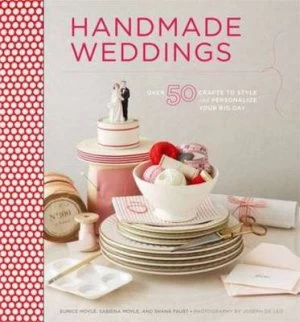 Image of Handmade Weddings by Eunice Moyle and Sabrina Moyle and Shana Faust Hardback