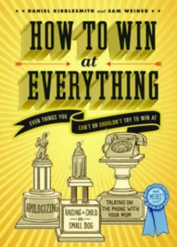 Image of How to Win at Everything by Daniel Kibblesmith and Sam Weiner Book