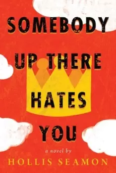 Image of Somebody up there hates you by Hollis Seamon