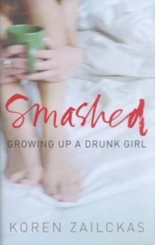 Image of Smashed by Koren Zailckas Hardback