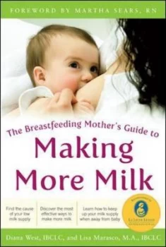 Image of The Breastfeeding Mothers Guide to Making More Milk by Diana West Paperback