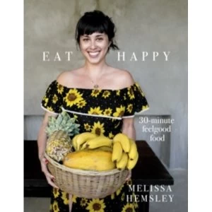 Image of Eat Happy: 30-minute Feelgood Food