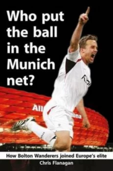 Image of Who Put the Ball in the Munich Net by Flanagan Chris Paperback