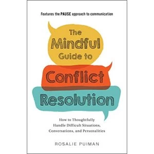 Image of The Mindful Guide to Conflict Resolution How to Thoughtfully Handle Difficult Situations, Conversations, and Personalities ...