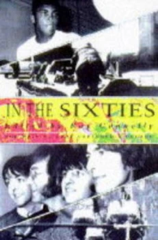 Image of In the Sixties by Ray Connolly Hardback