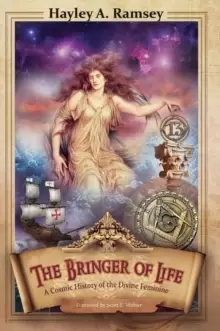 Image of The Bringer of Life : A Cosmic History of the Divine Feminine