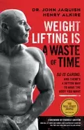 Image of weight lifting is a waste of time so is cardio and theres a better way to h