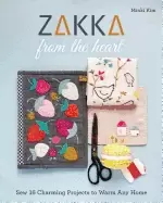 Image of zakka from the heart sew 16 charming projects to warm any home