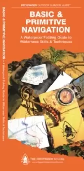 Image of Basic & Primitive Navigation : A Waterproof Folding Guide to Wilderness Skills & Techniques