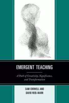 Image of Emergent Teaching : A Path of Creativity, Significance, and Transformation