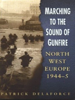 Image of Marching to the Sound of Gunfire by Patrick Delaforce Hardback