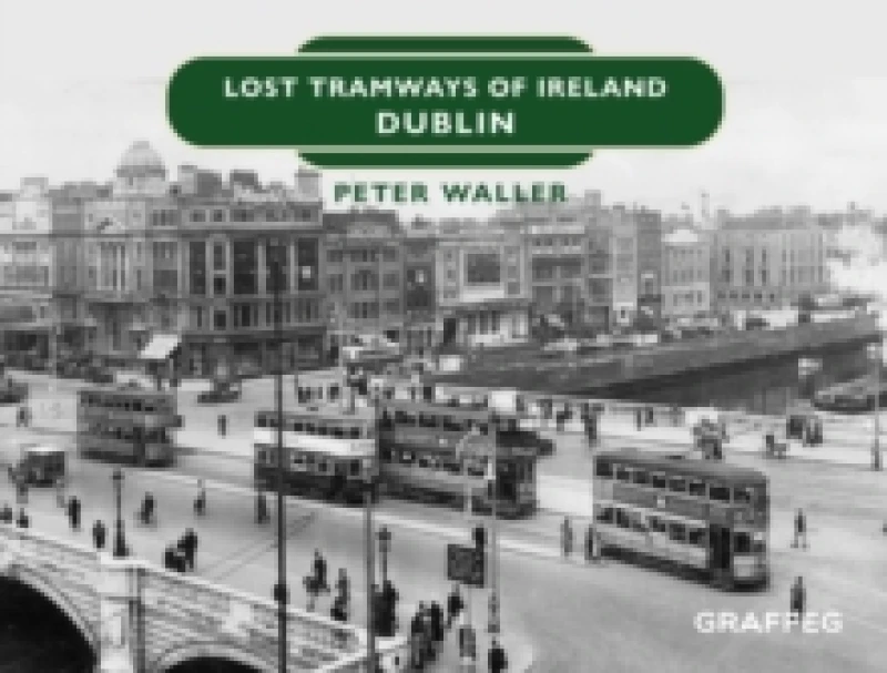 Image of Lost Tramways of Ireland: Dublin Hardback