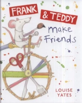 Image of Frank and Teddy Make Friends by Louise Yates Hardback