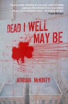 Image of Dead I Well May Be by Adrian Mckinty Book